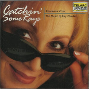 Catchin' Some Rays (The Music Of Ray Charles) – Roseanna Vitro