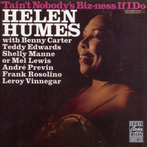 Tain't Nobody's Biz-ness If I Do – Helen Humes