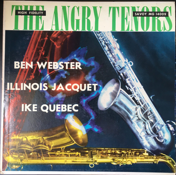 The Angry Tenors – Ben Webster, Illinois Jacquet, Ike Quebec