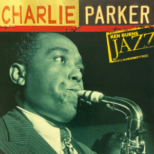 Ken Burns Jazz – Charlie Parker