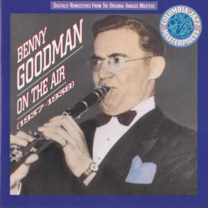 On The Air (1937-1938) – Benny Goodman