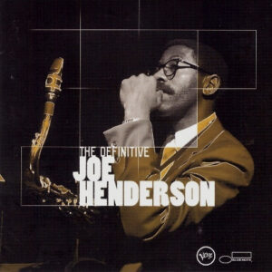 The Definitive Joe Henderson – Joe Henderson