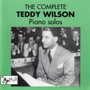 The Complete Teddy Wilson Piano Solos – Teddy Wilson
