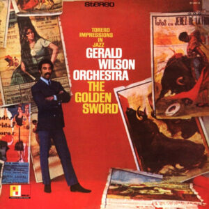 The Golden Sword (Torero Impressions In Jazz) – Gerald Wilson Orchestra