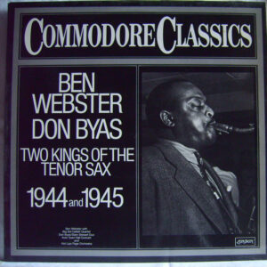 Two Kings Of The Tenor Sax 1944 And 1945 – Ben Webster / Don Byas