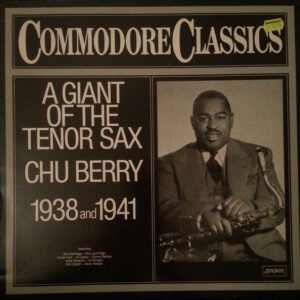 A Giant Of The Tenor Sax 1938 And 1941 – Leon "Chu" Berry