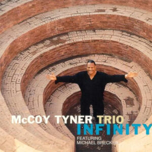 Infinity – McCoy Tyner Trio Featuring Michael Brecker