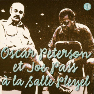 Oscar Peterson Et Joe Pass À La Salle Pleyel – Oscar Peterson / Joe Pass
