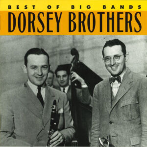 Best Of The Big Bands - Dorsey Brothers – The Dorsey Brothers