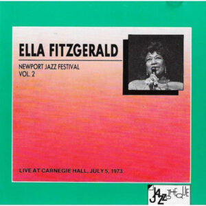 Newport Jazz Festival Live At Carnegie Hall, July 5, 1973 – Ella Fitzgerald