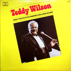 The Dutch Swing College Band & Teddy Wilson – The Dutch Swing College Band & Teddy Wilson