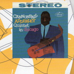 In Chicago – The Cannonball Adderley Quintet