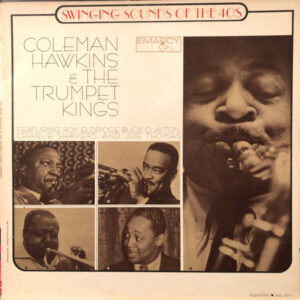Swinging Sounds Of The 40's – Coleman Hawkins & The Trumpet Kings