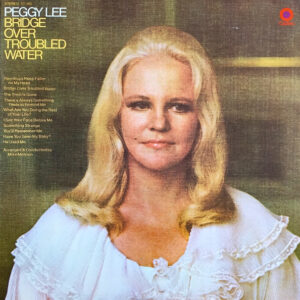 Bridge Over Troubled Water – Peggy Lee