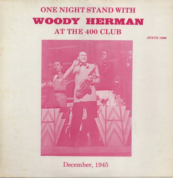 One Night Stand With Woody Herman At The 400 Club (December, 1945) – Woody Herman