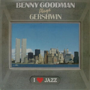 Benny Goodman Plays Gershwin – Benny Goodman