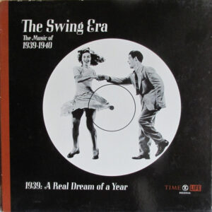 The Swing Era: The Music Of 1939-1940: 1939: A Real Dream Of A Year – Various