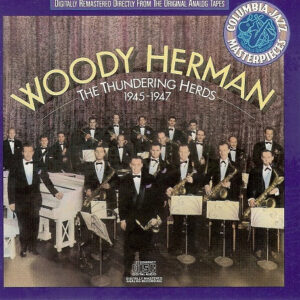 The Thundering Herds 1945-1947 – Woody Herman