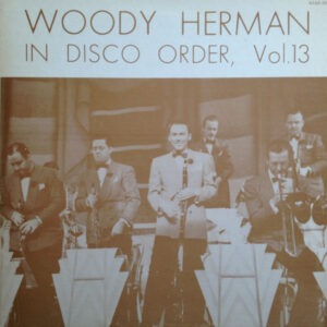 In Disco Order, Vol. 13 – Woody Herman