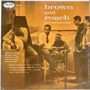 Brown And Roach Incorporated – Clifford Brown And Max Roach