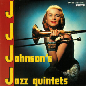 J.J. Johnson's Jazz Quintets – J.J. Johnson