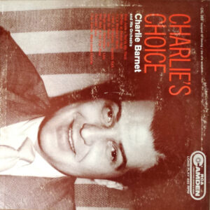 Charlie's Choice – Charlie Barnet And His Orchestra