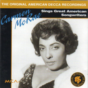 Carmen McRae Sings Great American Songwriters – Carmen McRae