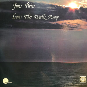 Love The World Away – Jim Pirie