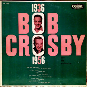 1936-1956 – Bob Crosby And His Orchestra