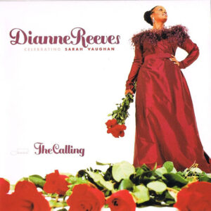 The Calling (Celebrating Sarah Vaughan) – Dianne Reeves