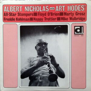 Albert Nicholas With Art Hodes' All-Star Stompers – Albert Nicholas With Art Hodes