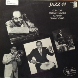 Jazz 44 – Cozy Cole, Coleman Hawkins, J.C. Heard, Trummy Young
