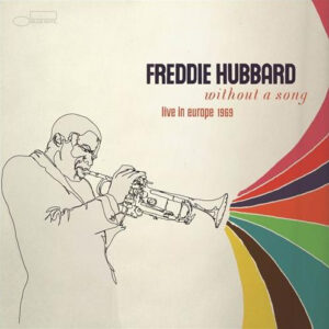 Without A Song: Live In Europe 1969 – Freddie Hubbard