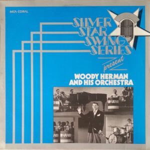 Silver Star Swing Series Present Woody Herman And His Orchestra – Woody Herman And His Orchestra