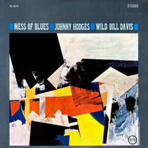Mess Of Blues – Johnny Hodges, Wild Bill Davis
