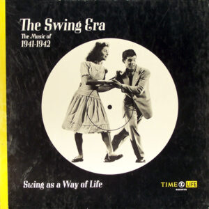 The Swing Era: The Music Of 1941-1942: Swing As A Way Of Life – Various