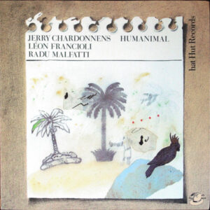 Humanimal – Jerry Chardonnens, Léon Francioli, Radu Malfatti
