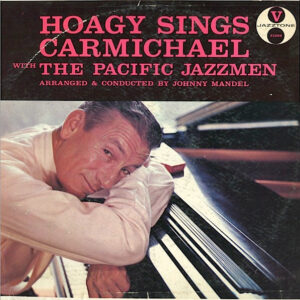 Hoagy Sings Carmichael With The Pacific Jazzmen – Hoagy Carmichael
