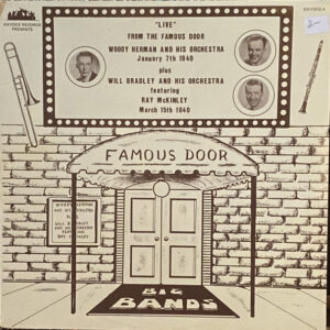 "Live" From The Famous Door – Woody Herman And His Orchestra, Will Bradley And His Orchestra Featuring Ray McKinley