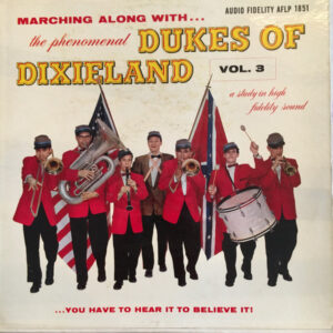 Marching Along With...The Dukes Of Dixieland Vol. 3...You Have To Hear It To Believe It – The Dukes Of Dixieland
