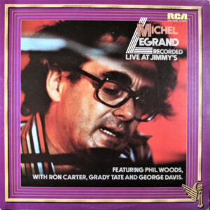 Recorded Live At Jimmy's – Michel Legrand Featuring Phil Woods With Ron Carter, Grady Tate And George Davis (2)