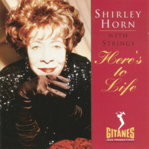 Shirley Horn With Strings - Here's To Life – Shirley Horn