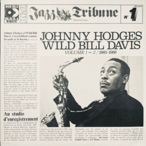 Johnny Hodges And Wild Bill Davis (Volume 1 - 2 / 1965 - 1966) – Johnny Hodges & Wild Bill Davis