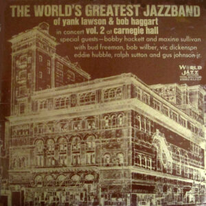 In Concert: Vol. 2 At Carnegie Hall – The World's Greatest JazzBand Of Yank Lawson & Bob Haggart With Special Guests Bobby Hackett And Maxine Sullivan With Bud Freeman, Bob Wilber, Vic Dickenson, Eddie Hubble, Ralph Sutton (2) And Gus Johnson