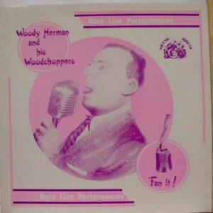 Fan It! – Woody Herman And His Woodchoppers