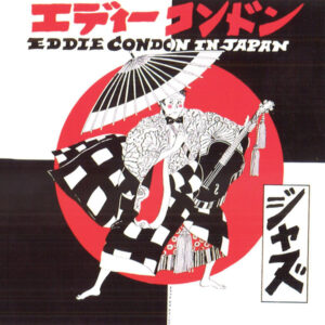 Eddie Condon In Japan – Eddie Condon