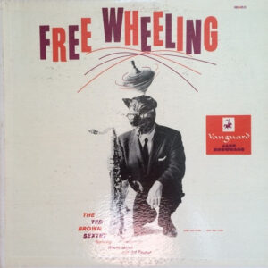Free Wheeling – The Ted Brown Sextet Featuring Warne Marsh And Art Pepper
