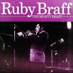The Mighty Braff – Ruby Braff