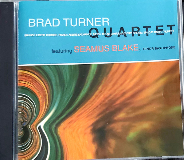 Brad Turner Quartet featuring Seamus Blake – Brad Turner Quartet