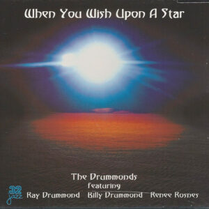 When You Wish Upon A Star – The Drummonds Featuring Ray Drummond, Billy Drummond, Renee Rosnes